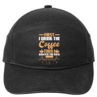 First Drink Coffee Then Analyze Data Analyst Data Science 7-Panel Snapback Hat