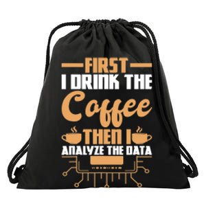 First Drink Coffee Then Analyze Data Analyst Data Science Drawstring Bag