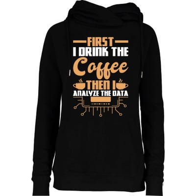 First Drink Coffee Then Analyze Data Analyst Data Science Womens Funnel Neck Pullover Hood