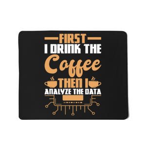 First Drink Coffee Then Analyze Data Analyst Data Science Mousepad