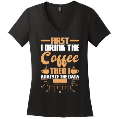 First Drink Coffee Then Analyze Data Analyst Data Science Women's V-Neck T-Shirt