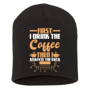 First Drink Coffee Then Analyze Data Analyst Data Science Short Acrylic Beanie