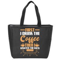 First Drink Coffee Then Analyze Data Analyst Data Science Zip Tote Bag