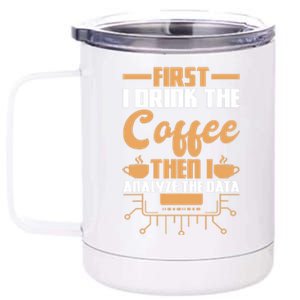 First Drink Coffee Then Analyze Data Analyst Data Science 12 oz Stainless Steel Tumbler Cup