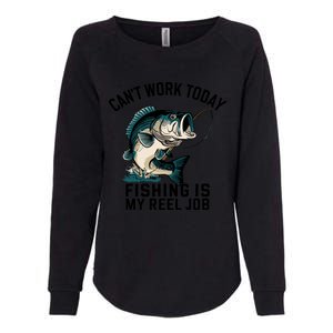 Funny Dad Cant Work Today Fishing Is My Reel Job Womens California Wash Sweatshirt