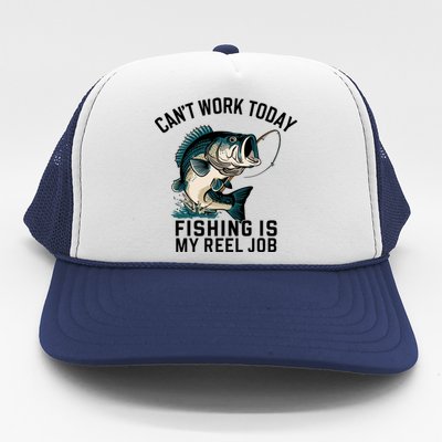 Funny Dad Cant Work Today Fishing Is My Reel Job Trucker Hat