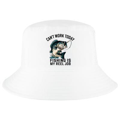 Funny Dad Cant Work Today Fishing Is My Reel Job Cool Comfort Performance Bucket Hat