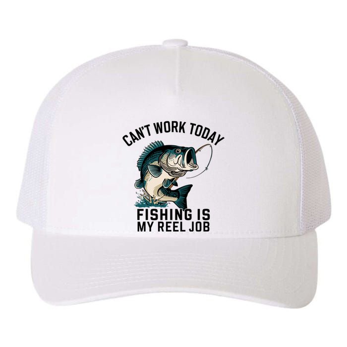 Funny Dad Cant Work Today Fishing Is My Reel Job Yupoong Adult 5-Panel Trucker Hat