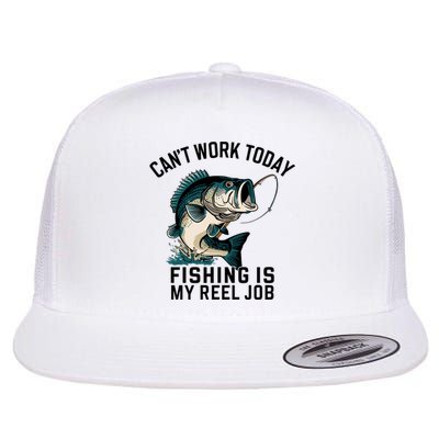 Funny Dad Cant Work Today Fishing Is My Reel Job Flat Bill Trucker Hat