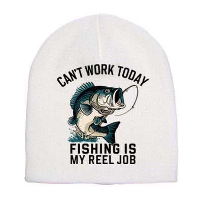 Funny Dad Cant Work Today Fishing Is My Reel Job Short Acrylic Beanie