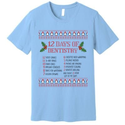 Funny Dentist Christmas Ugly Sweater 12 Days Of Dentistry Gift Premium T-Shirt