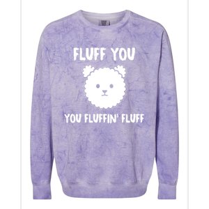 Funny Dog Cool Gift Gift Fluff You You Fluffin Fluff Gift Colorblast Crewneck Sweatshirt