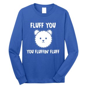 Funny Dog Cool Gift Gift Fluff You You Fluffin Fluff Gift Long Sleeve Shirt