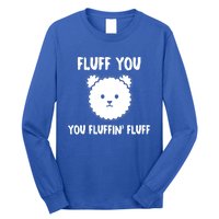 Funny Dog Cool Gift Gift Fluff You You Fluffin Fluff Gift Long Sleeve Shirt