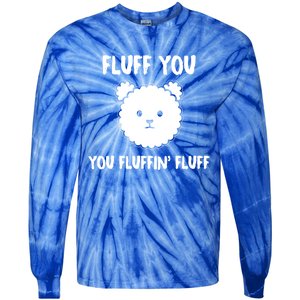 Funny Dog Cool Gift Gift Fluff You You Fluffin Fluff Gift Tie-Dye Long Sleeve Shirt