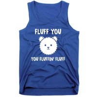 Funny Dog Cool Gift Gift Fluff You You Fluffin Fluff Gift Tank Top