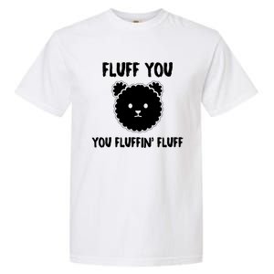 Funny Dog Cool Gift Gift Fluff You You Fluffin Fluff Gift Garment-Dyed Heavyweight T-Shirt