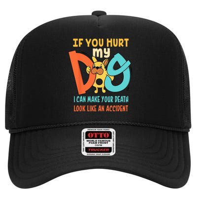 Funny Dog Cool Cute Quote Animal Cool Paw If You Hurt My Dog High Crown Mesh Back Trucker Hat