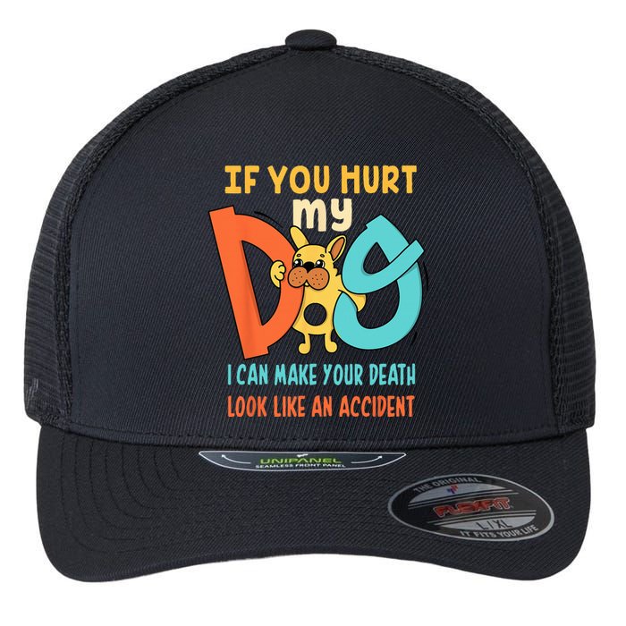 Funny Dog Cool Cute Quote Animal Cool Paw If You Hurt My Dog Flexfit Unipanel Trucker Cap