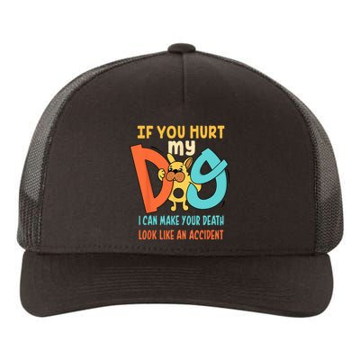 Funny Dog Cool Cute Quote Animal Cool Paw If You Hurt My Dog Yupoong Adult 5-Panel Trucker Hat