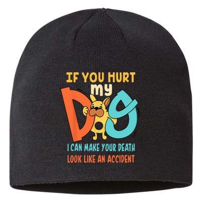 Funny Dog Cool Cute Quote Animal Cool Paw If You Hurt My Dog Sustainable Beanie