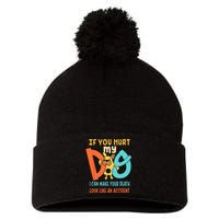 Funny Dog Cool Cute Quote Animal Cool Paw If You Hurt My Dog Pom Pom 12in Knit Beanie