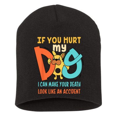 Funny Dog Cool Cute Quote Animal Cool Paw If You Hurt My Dog Short Acrylic Beanie