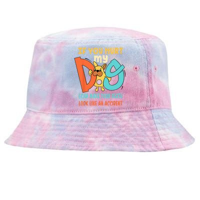 Funny Dog Cool Cute Quote Animal Cool Paw If You Hurt My Dog Tie-Dyed Bucket Hat