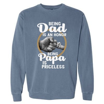 Funny Dad Cute Gift Being Dad Is An Honor Fathers Day Great Gift Garment-Dyed Sweatshirt