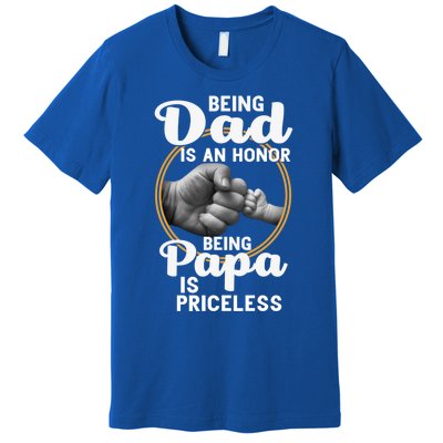 Funny Dad Cute Gift Being Dad Is An Honor Fathers Day Great Gift Premium T-Shirt