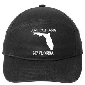 Florida DonT California My Florida Funny Floridian 7-Panel Snapback Hat