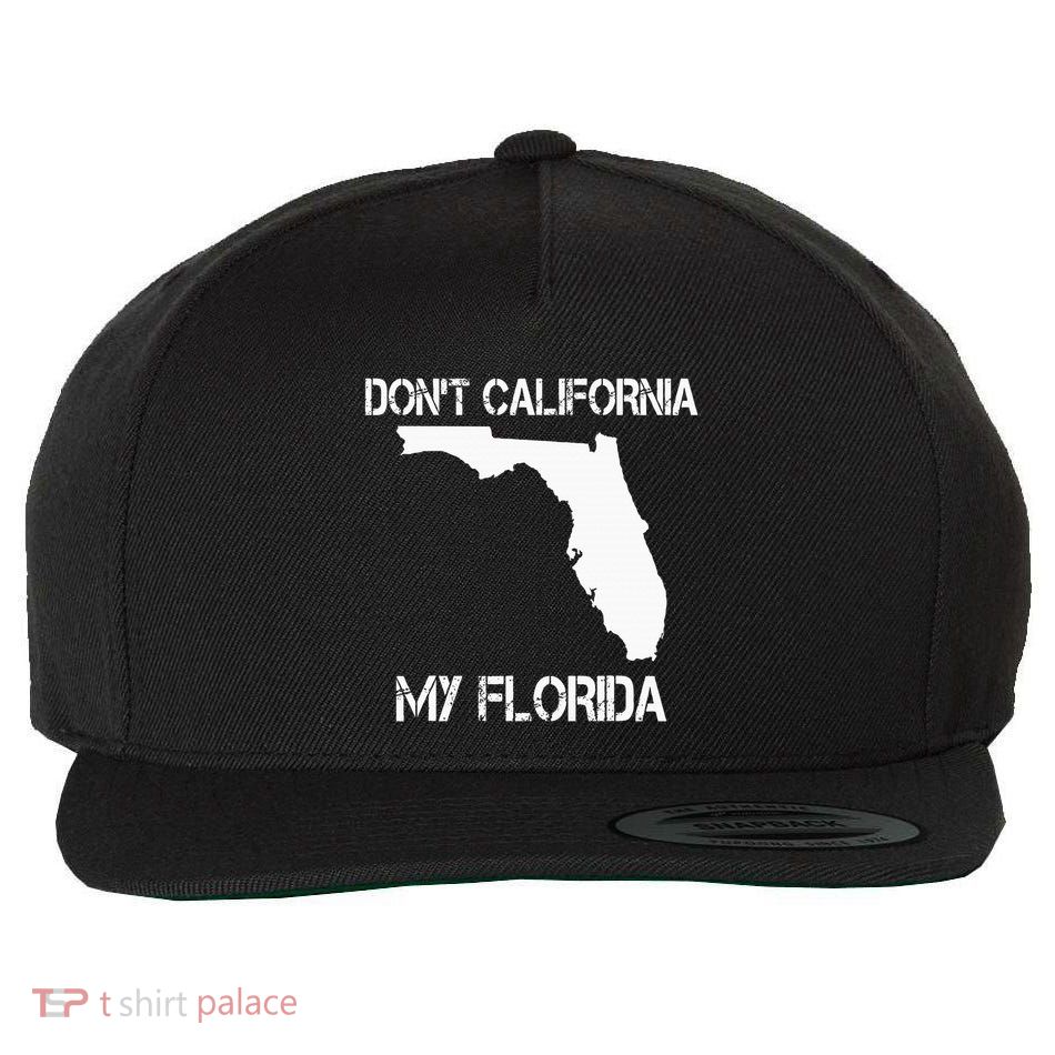 Florida DonT California My Florida Funny Floridian Wool Snapback Cap