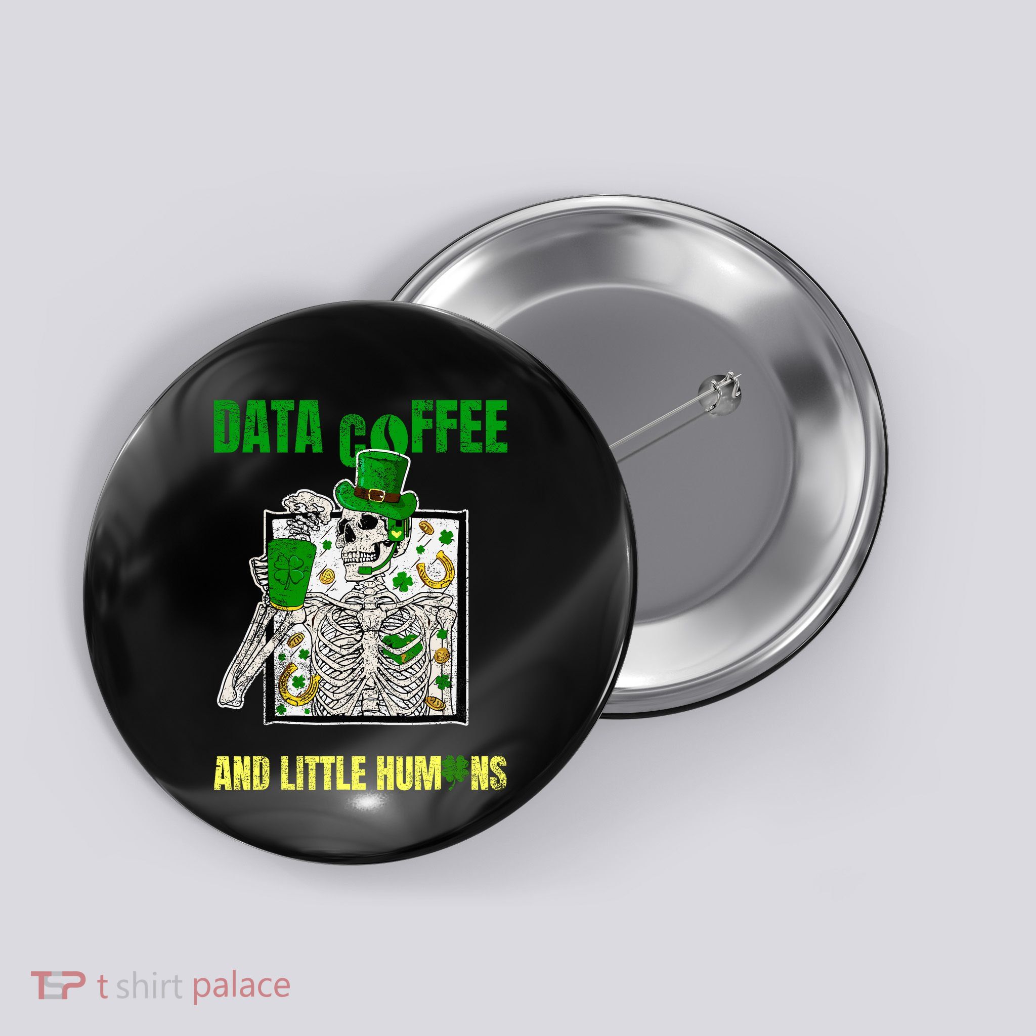 Funny Data Coffee And Little Humans PatrickS Day Button