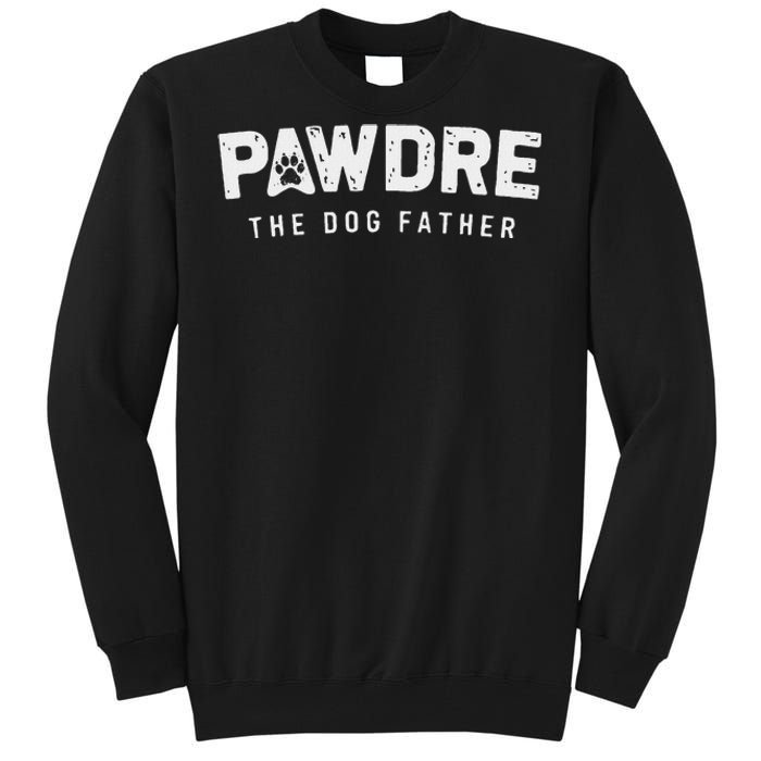 Fathers Day Christmas Funny Pawdre The Dog Father Dog Dad Tall Sweatshirt