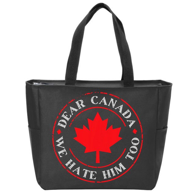 Funny Dear Canada We Hate Him Too  Zip Tote Bag