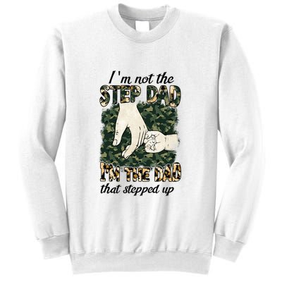 Father's Day Camo I'm Not The Step Dad I'm The Dad Veteran Sweatshirt