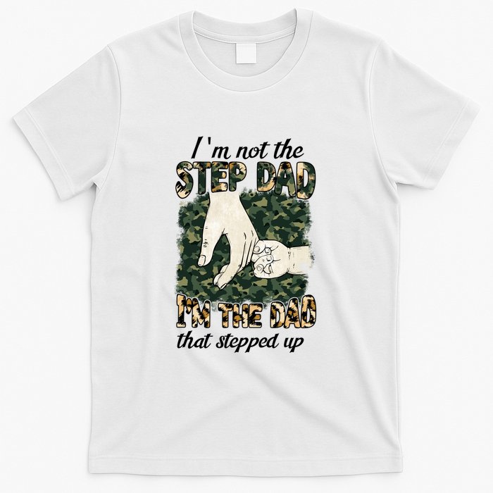 Father's Day Camo I'm Not The Step Dad I'm The Dad Veteran T-Shirt