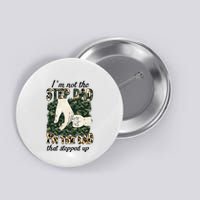 Father's Day Camo I'm Not The Step Dad I'm The Dad Veteran Button