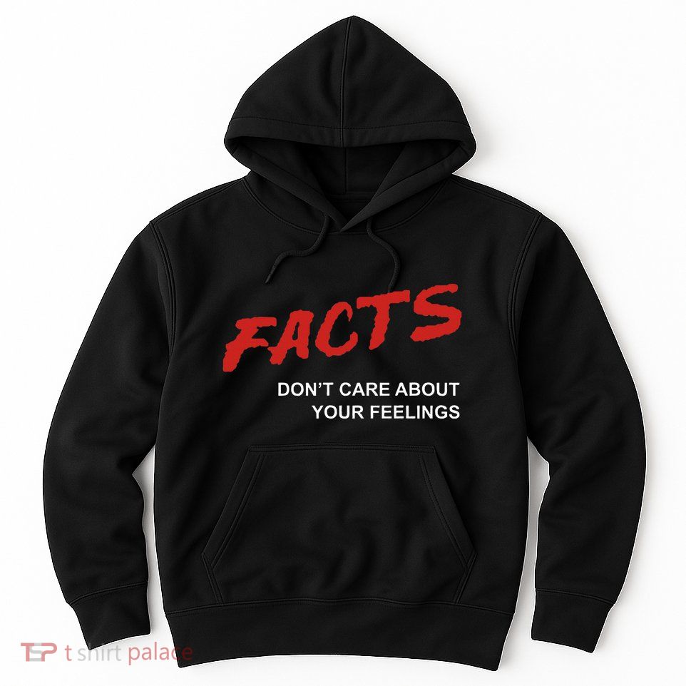 Facts DonT Care About Your Feelings Facts Music Video Hoodie