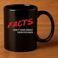 Facts DonT Care About Your Feelings Facts Music Video 11oz C Handle Ceramic Mug