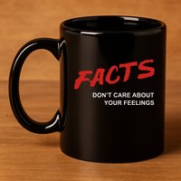 Facts DonT Care About Your Feelings Facts Music Video 11oz C Handle Ceramic Mug