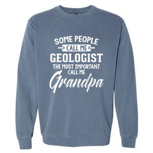 Fathers Day Design Geologist Grandpa Gift Garment-Dyed Sweatshirt