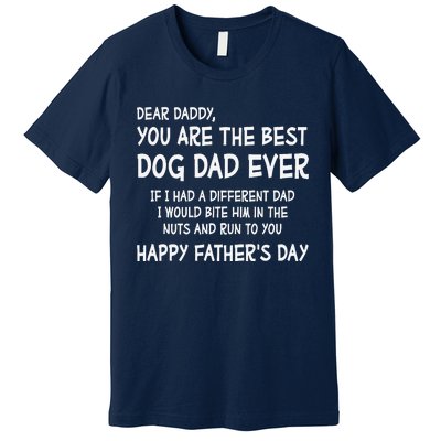 Funny Dear Daddy You Are The Best Dog Dad Ever Fathers Day Quote Premium T-Shirt