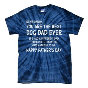 Funny Dear Daddy You Are The Best Dog Dad Ever Fathers Day Quote Tie-Dye T-Shirt