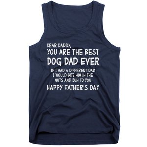 Funny Dear Daddy You Are The Best Dog Dad Ever Fathers Day Quote Tank Top