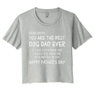 Funny Dear Daddy You Are The Best Dog Dad Ever Fathers Day Quote Women's Crop Top Tee