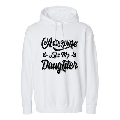 FatherS Day Dad Gifts Daughter Awesome Like My Daughter Garment-Dyed Fleece Hoodie