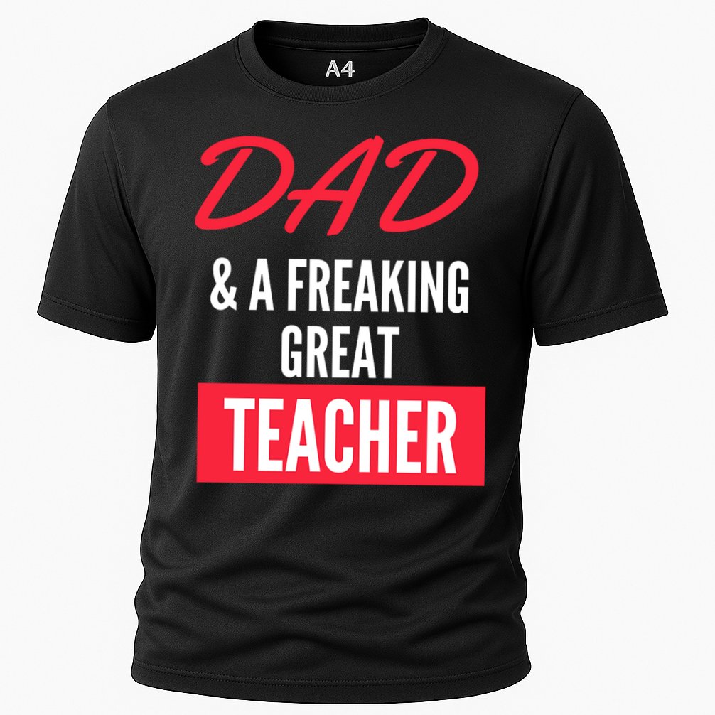 Father's Day Dad & A Freaking Great Teacher Gift School Student Performance Shirt