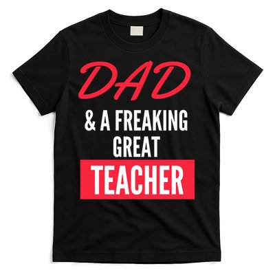 Father's Day Dad & A Freaking Great Teacher Gift School Student T-Shirt