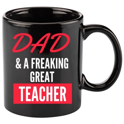 Father's Day Dad & A Freaking Great Teacher Gift School Student 11oz C Handle Ceramic Mug